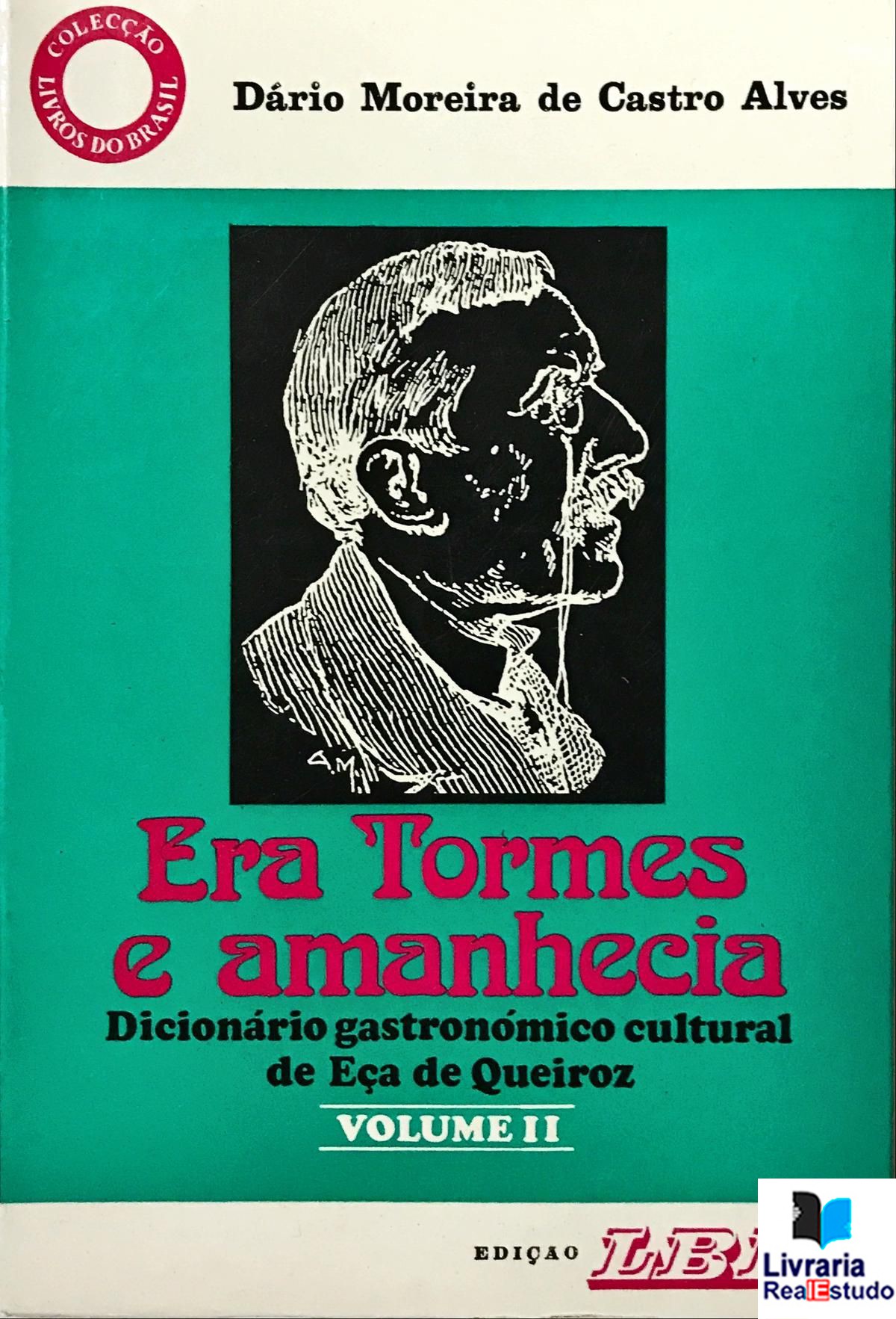 Era Tormes e amanhecia - Dicionário gastronómico cultural de Eça de Queiroz, Vol. II Era Tormes e amanhecia - Dicionário gastronómico cultural de Eça de Queiroz, Vol. II