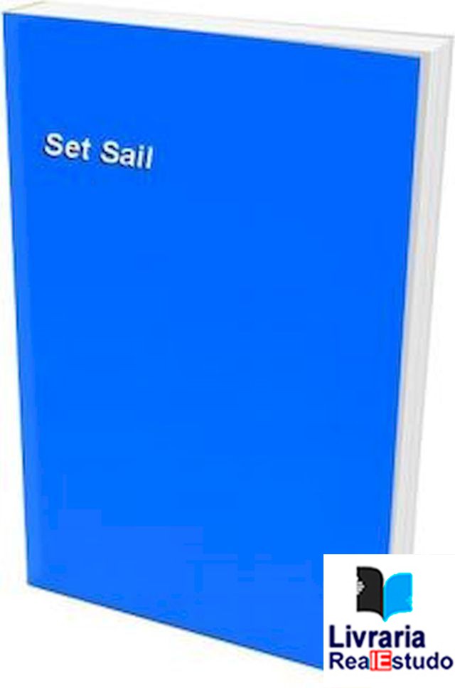 Set Sail - a pratical handbook for cruiser and dinghy sailing