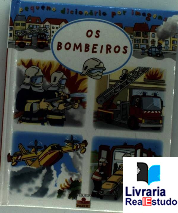 Bombeiros: pequeno dicionário por imagens Bombeiros: pequeno dicionário por imagens