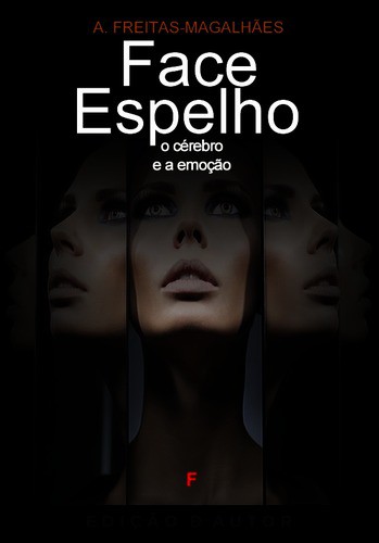 Face Espelho - O Cérebro e a Emoção - eBook - FREITAS-MAGALHÃES, A.