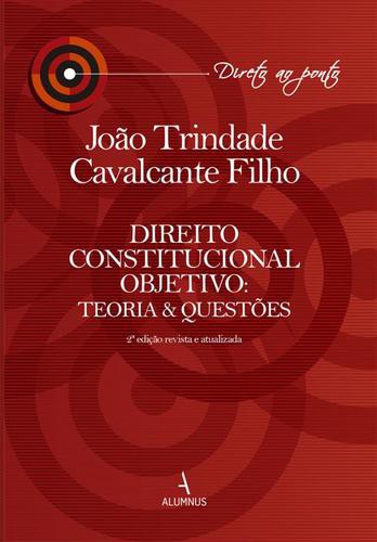 Direito Constitucional Objetivo: Teoria e Questões - eBook - FILHO, JOÃO TRINDADE CAVALCANTE