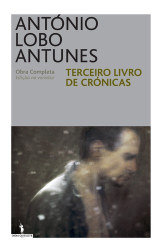 Terceiro Livro de Crónicas - LOBO ANTUNES, ANTÓNIO Terceiro Livro de Crónicas - LOBO ANTUNES, ANTÓNIO