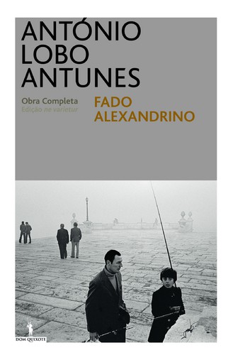 Fado Alexandrino - LOBO ANTUNES, ANTÓNIO Fado Alexandrino - LOBO ANTUNES, ANTÓNIO
