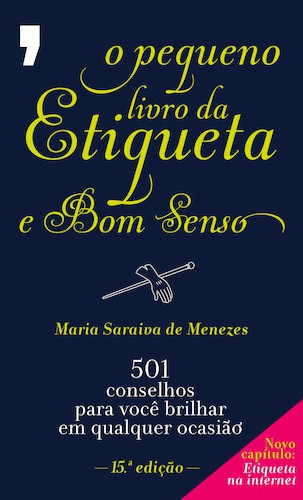 O Pequeno Livro da Etiqueta e Bom Senso - MENEZES, MARIA JOAO SARAIVA DE