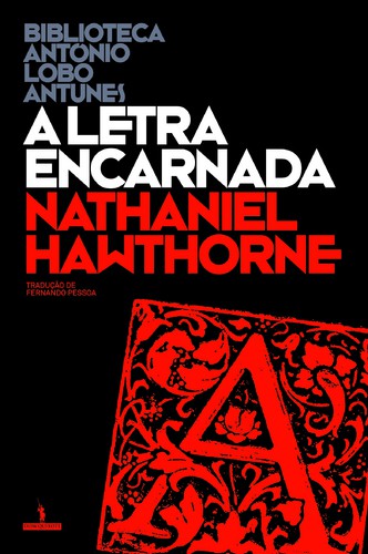 A Letra Encarnada - HAWTHORNE, NATHANIEL A Letra Encarnada - HAWTHORNE, NATHANIEL