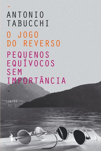 O Jogo do Reverso e Pequenos Equívocos Sem Importância - TABUCCHI, ANTONIO