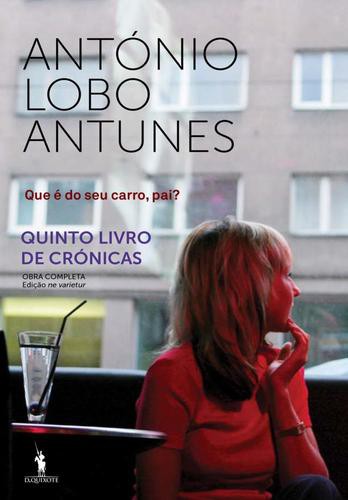 Que é do Seu Carro, Pai? - eBook - LOBO ANTUNES, ANTÓNIO