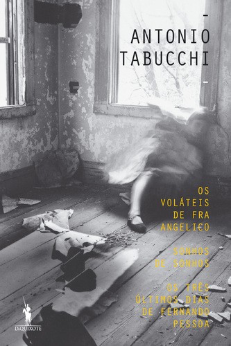 Os Voláteis de Fra Angelico / Sonhos de Sonhos / Os Três Últimos Dias de Fernando Pessoa - TABUCCHI, ANTONIO