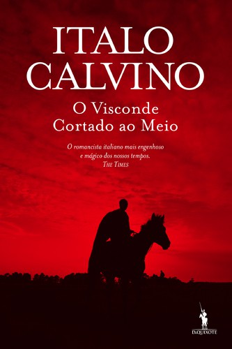 O Visconde Cortado ao Meio - CALVINO, ITALO O Visconde Cortado ao Meio - CALVINO, ITALO