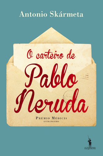 O Carteiro de Pablo Neruda - SKÁRMETA, ANTONIO O Carteiro de Pablo Neruda - SKÁRMETA, ANTONIO