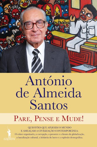 Pare, Pense e Mude! - SANTOS, ANTÓNIO ALMEIDA