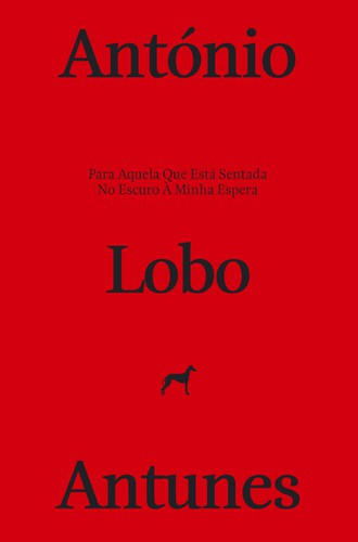 Para Aquela que Está Sentada no Escuro à Minha Espera - Edição Especial - LOBO ANTUNES, ANTÓNIO