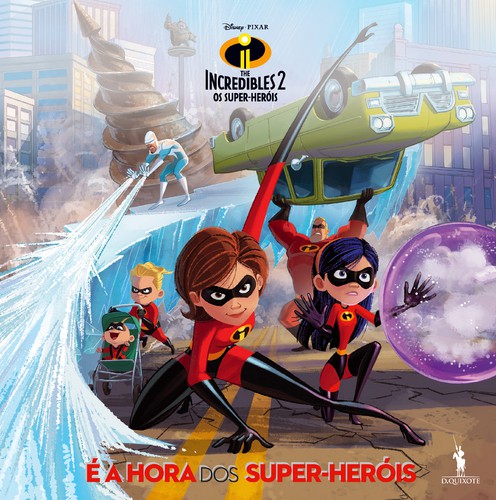 The Incredibles 2 - Os Super-Heróis - É a Hora dos Super-Heróis - DISNEY