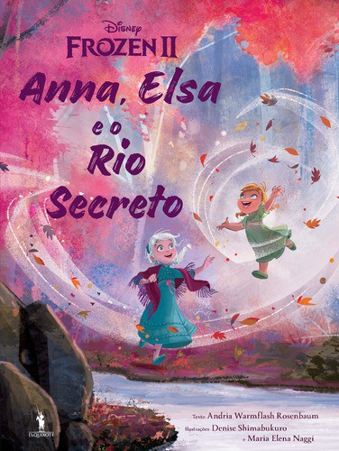 Anna, Elsa e o Rio Secreto - DISNEY Anna, Elsa e o Rio Secreto - DISNEY