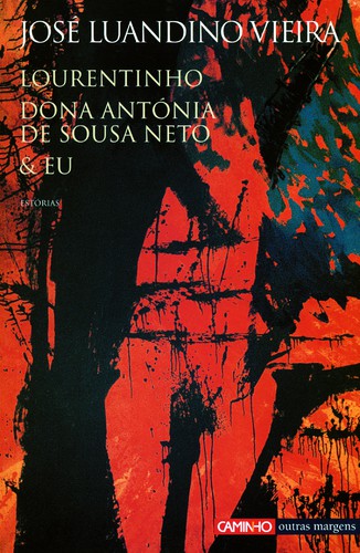Lourentinho, Dona Antónia de Sousa Neto e Eu - VIEIRA, JOSÉ LUANDINO Lourentinho, Dona Antónia de Sousa Neto e Eu - VIEIRA, JOSÉ LUANDINO