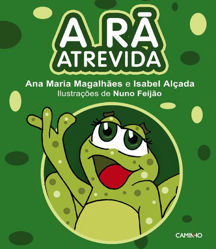 A Rã Atrevida - MAGALHAES, ANA MARIA/ALÇADA, ISABEL A Rã Atrevida - MAGALHAES, ANA MARIA/ALÇADA, ISABEL