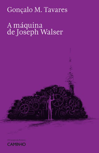 A Máquina de Joseph Walser - TAVARES, GONÇALO M.
