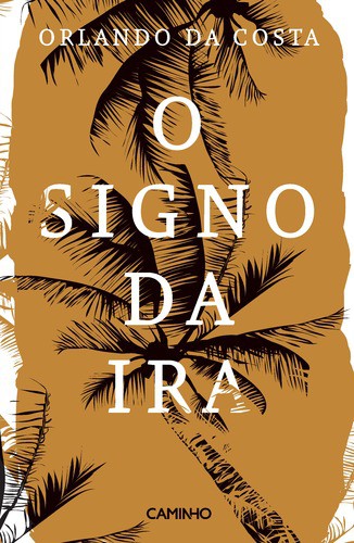O Signo da Ira - COSTA, ORLANDO DA O Signo da Ira - COSTA, ORLANDO DA