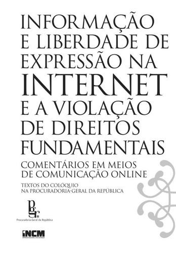 Informação e Liberdade de Expressão na Internet e a Violação de Direitos Fundamentais - eBook - IMPRENSA NACIONAL-CASA DA MOEDA