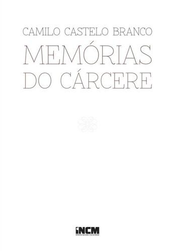 Memórias do Cárcere - eBook - BRANCO, CAMILO CASTELO