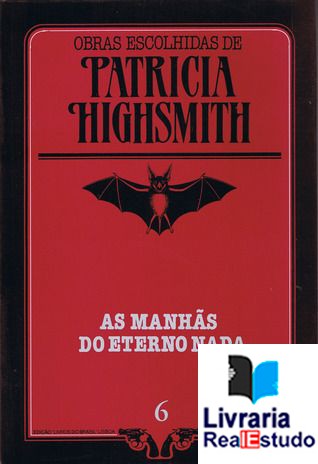 As Manhãs do Eterno Nada - Obras Escolhidas de Patricia Highsmith