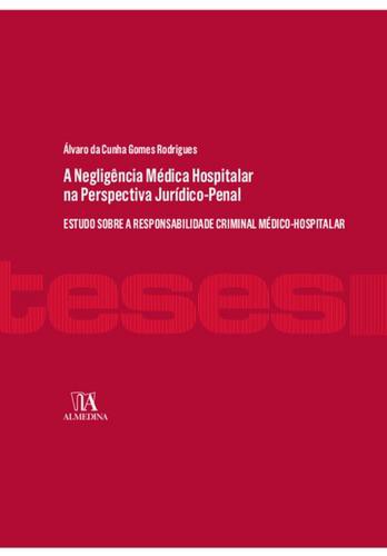 A Negligência Médica Hospitalar na Perspectiva Jurídico-Penal - eBook - RODRIGUES, ÁLVARO DA CUNHA GOMES