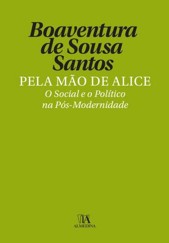 Pela Mão de Alice - O Social e o Político na Pós-Modernidade - eBook - SANTOS, BOAVENTURA DE SOUSA