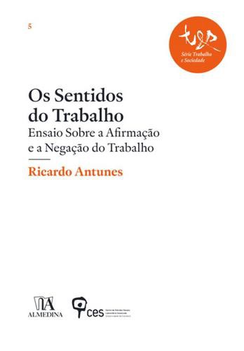 Os Sentidos do Trabalho  Ensaio sobre a Afirmação e a Negação do Trabalho - eBook - ANTUNES, RICARDO