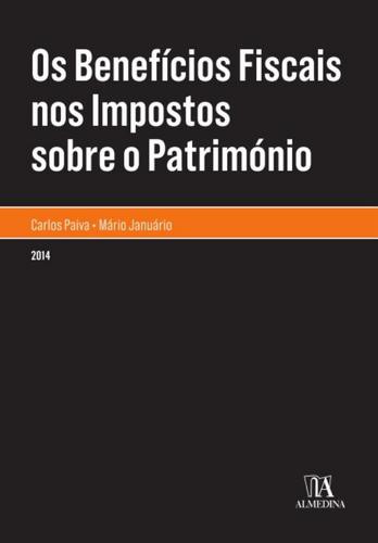 Os Benefícios Fiscais nos Impostos sobre o Património - eBook - PAIVA, CARLOS & JANUÁRIO, MÁRIO