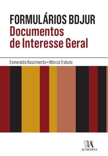 Formulários BDJUR - Documentos de Interesse Geral - eBook - NASCIMENTO, ESMERALDA & TRABULO, MÁRCIA