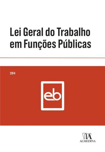 Lei Geral do Trabalho em Funções Públicas - eBook - ALMEDINA
