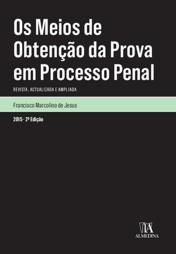Os Meios de Obtenção da Prova em Processo Penal - eBook - JESUS, FRANCISCO MARCOLINO DE