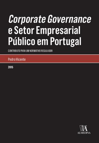 Corporate Governance e Setor Empresarial Público em Portugal - eBook - VICENTE, PEDRO