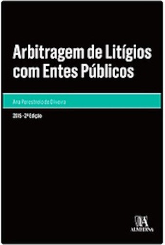 ARBITRAGEM DE LITIGIOS COM ENTES PUBLICO - OLIVEIRA, ANA PERESTRELO DE