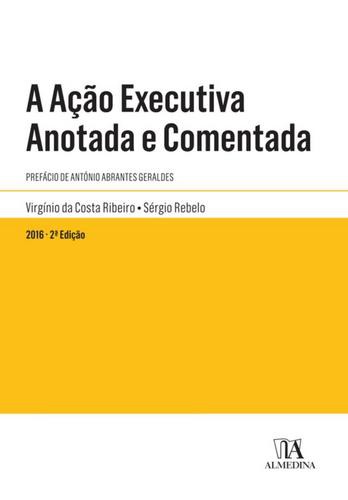 A Ação Executiva Anotada e Comentada - eBook - REBELO, SERGIO