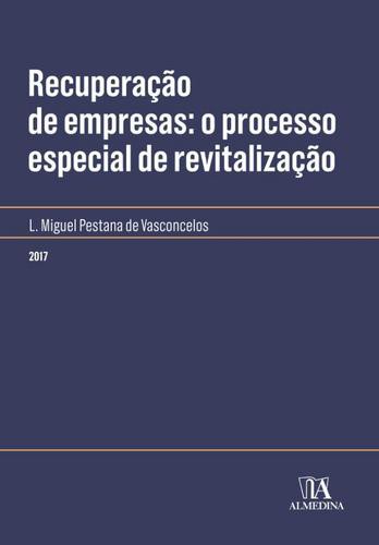 Recuperação de empresas: o processo especial de revitalização - eBook - VASCONCELOS, L. MIGUEL PESTANA DE