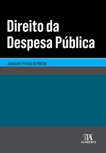 Direito da Despesa Pública - eBook - ROCHA, JOAQUIM FREITAS DA