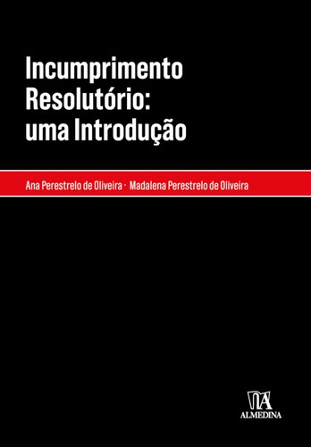 Incumprimento Resolutório: uma Introdução - eBook - OLIVEIRA, ANA P. DE; PERESTRELO,MADALENA