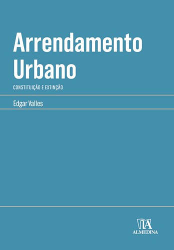 Arrendamento Urbano: Constituição e Extinção - eBook - VALLES, EDGAR