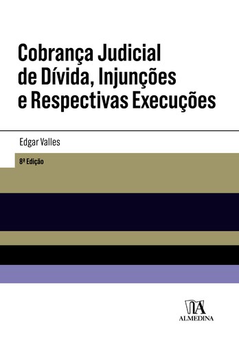 Cobrança Judicial de Dívida, Injunções e Respectivas Execuções - eBook - VALLES, EDGAR
