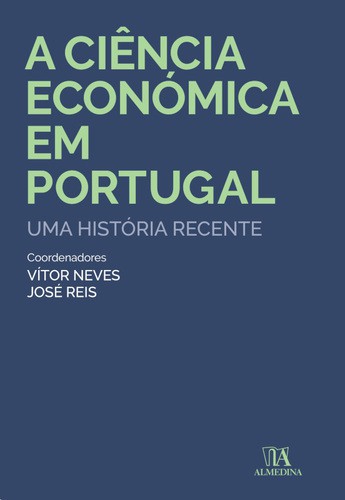 A ciência económica em Portugal - eBook - REIS,JOSÉ & NEVES,VÍTOR MANUEL LEITE