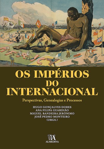 Os Impérios do Internacional- Perspectivas, Genealogias e Processos - eBooks - GUARDIAO,A/DORES.H/MONTEIRO.J/JERÓNIMO,M Os Impérios do Internacional- Perspectivas, Genealogias e Processos - eBooks - GUARDIAO,A/DORES.H/MONTEIRO.J/JERÓNIMO,M