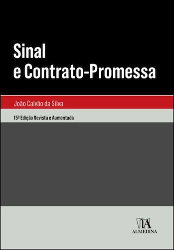 SINAL E CONTRATO-PROMESSA - 15ª ED - SILVA, JOÃO CALVÃO DA SINAL E CONTRATO-PROMESSA - 15ª ED - SILVA, JOÃO CALVÃO DA