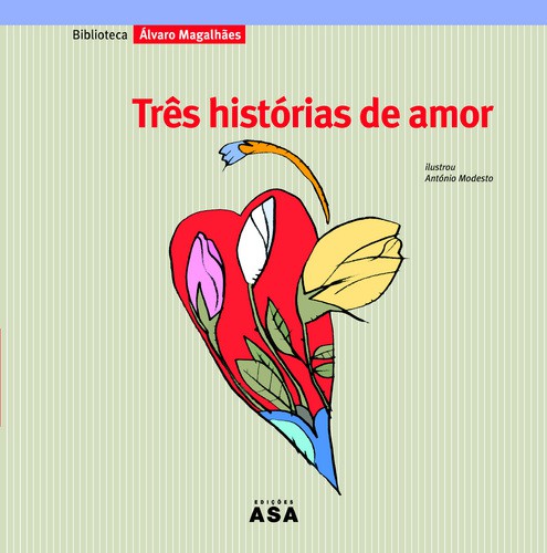 Três Histórias de Amor - MAGALHÃES, ÁLVARO
