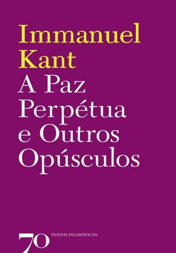 A Paz Perpétua e Outros Opúsculos - eBook - KANT, IMMANUEL