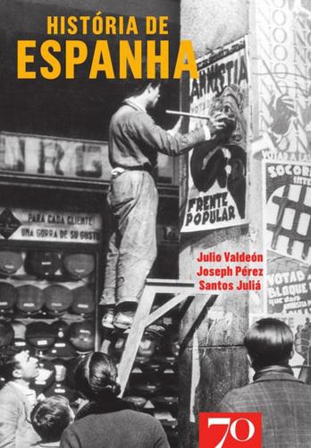 História de Espanha - eBook - PÉREZ,JOSEPH;VALDEÓN,JULIO; JULIÁ,SANTOS História de Espanha - eBook - PÉREZ,JOSEPH;VALDEÓN,JULIO; JULIÁ,SANTOS