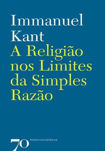 A Religião nos Limites da Simples Razão - eBook - KANT, IMMANUEL