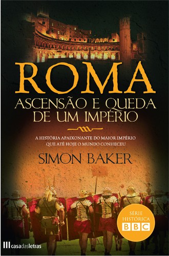 Roma - Ascensão e Queda de um Império - BAKER,SIMON