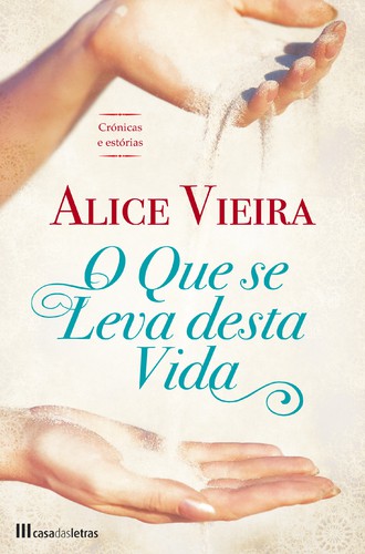 O Que Se Leva Desta Vida - VIEIRA, ALICE O Que Se Leva Desta Vida - VIEIRA, ALICE