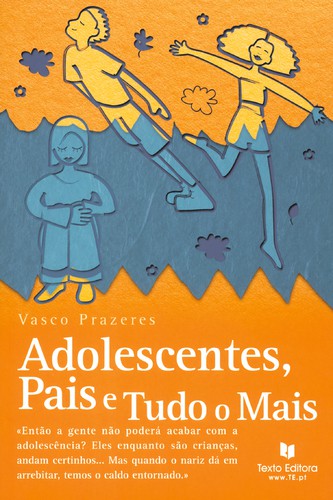 Adolescentes, Pais E Tudo O Mais - PRAZERES,VASCO MANUEL XAVIER D FIGUEIRED Adolescentes, Pais E Tudo O Mais - PRAZERES,VASCO MANUEL XAVIER D FIGUEIRED